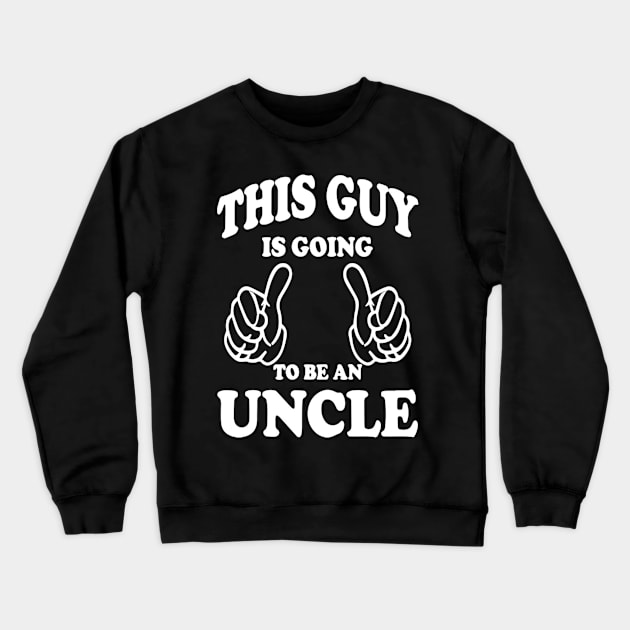 This Guy is Going To Be An Uncle Crewneck Sweatshirt by OwensAdelisass